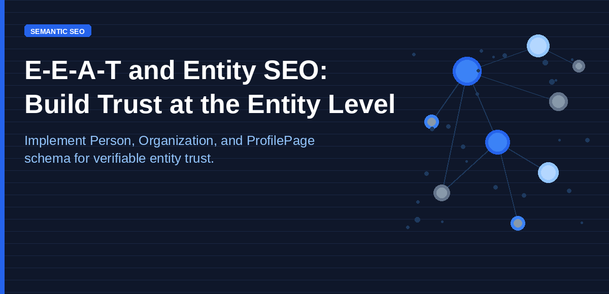 E-E-A-T entity SEO guide — implementing Person, Organization, and ProfilePage structured data for entity-level trust.