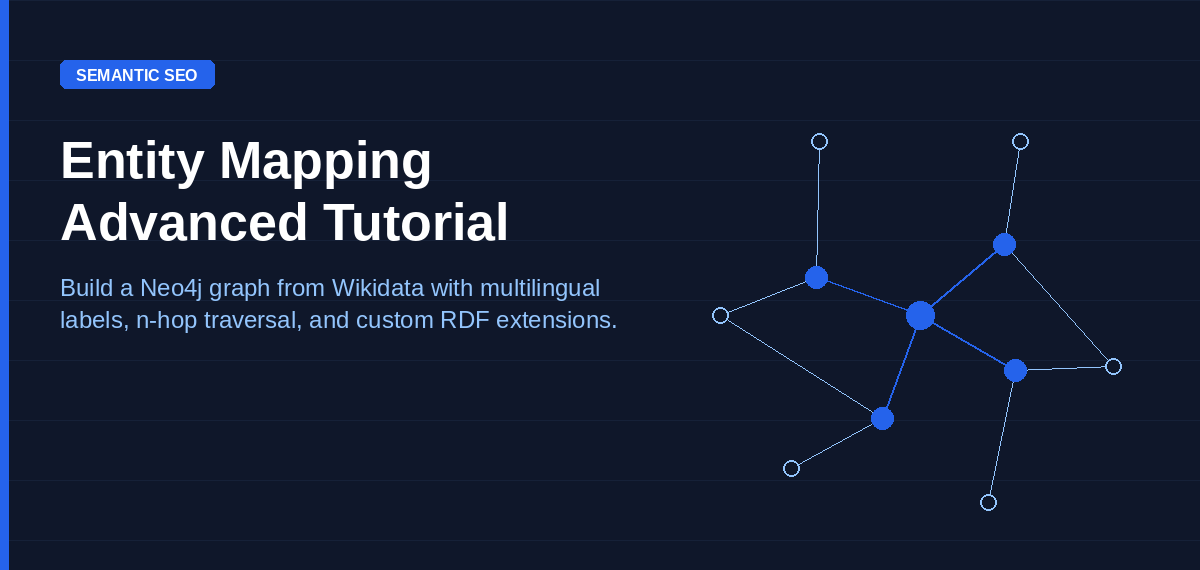 Entity mapping advanced tutorial guide — build a Neo4j graph from Wikidata with multilingual labels, n-hop traversal, and custom RDF extensions. By Squin Research